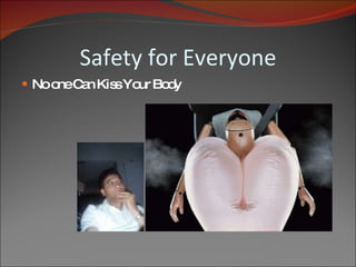 Safety for Everyone No one Can Kiss Your Body 