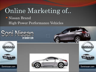 Online Marketing of.. Nissan Brand High-Power Performance Vehicles 