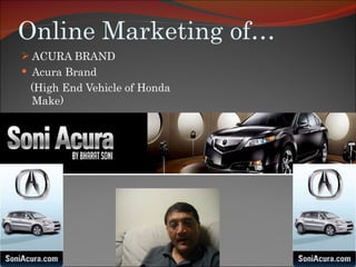 Online Marketing of… ACURA BRAND Acura Brand  (High End Vehicle of Honda Make) 