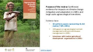 Purpose of the review: Synthesize
evidence for impacts on climate change
mitigation and adaptation in LMICs and
large-scal...