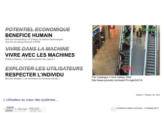 The Catalogue / Chris Oakley 2004 
http://www.youtube.com/watch?v=IgwiI3cCf-k 
D’après P. Thébault / nov. 2013 
/ Conférence Objets connectés – 10 Octobre 2014 
L’utilisateur au coeur des systèmes… 
 