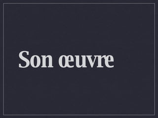 Son œuvre 