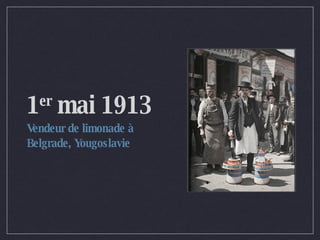 1 er  mai 1913 Vendeur de limonade à Belgrade, Yougoslavie 
