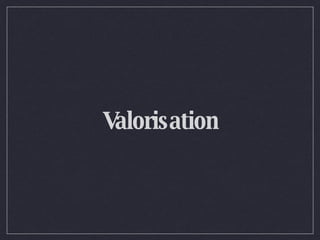 Valorisation 
