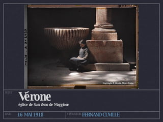 Vérone église de San Zeno de Maggiore SUJET DATE OPÉRATEUR 16 MAI 1918 FERNAND CUVILLE 