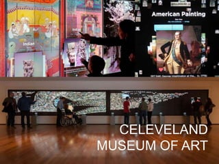 CELEVELAND
MUSEUM OF ART
 