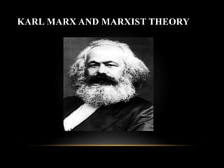 KARL MARX AND MARXIST THEORY
 