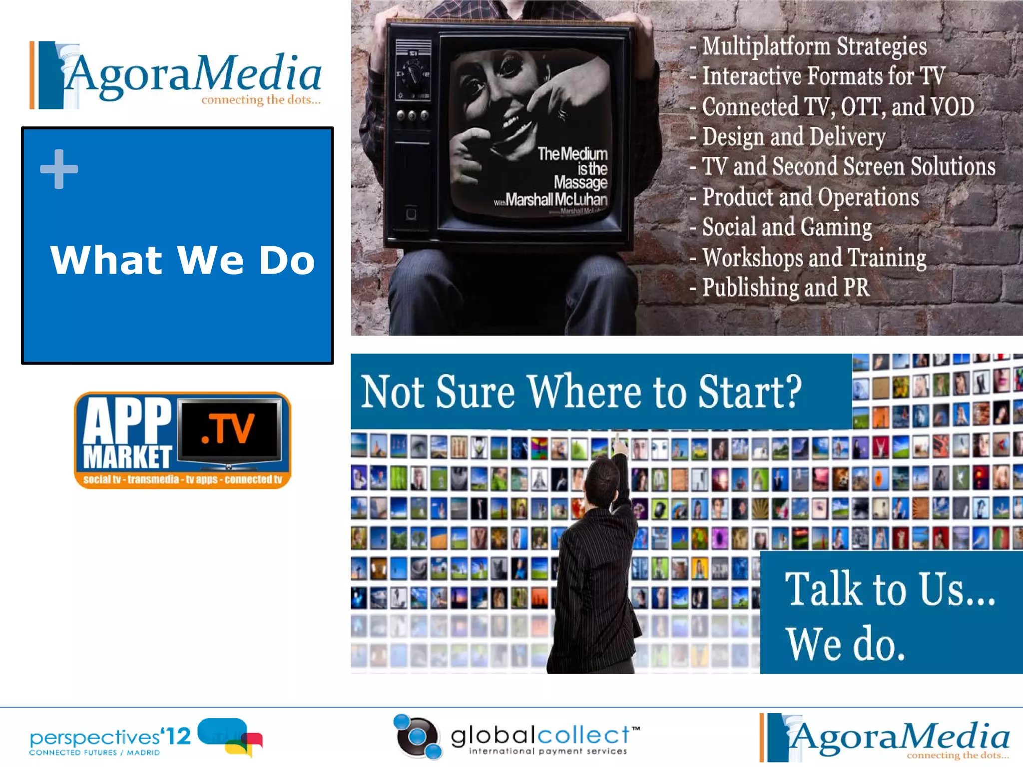 +
 What We Do




We inspire, create and deliver convergent strategies
 