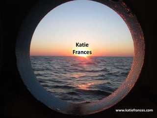 Katie
Frances
www.katiefrances.com
 