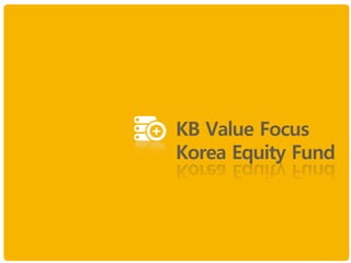 KB Value Focus
Korea Equity Fund
 