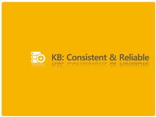 KB: Consistent & Reliable
 