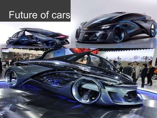 Future of cars
 