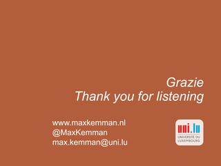 Grazie
Thank you for listening
www.maxkemman.nl
@MaxKemman
max.kemman@uni.lu
 