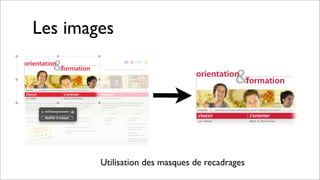 Les images
Utilisation des masques de recadrages
 