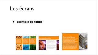 Les écrans
• exemple de fonds
 