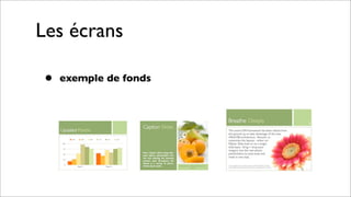 Les écrans
• exemple de fonds
 
