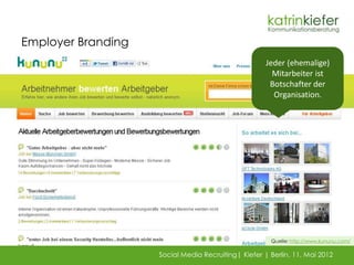 Employer Branding
                                                     Jeder (ehemalige)
                                 ...