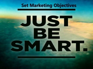 Set Marketing Objectives 
 
