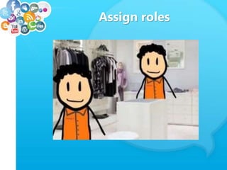 Assign roles 
 