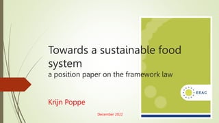 Towards a sustainable food
system
a position paper on the framework law
Krijn Poppe
December 2022
 