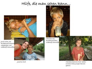 Hilfe, die man sehen kann…




                                          Marciano am
                                          Busbahnhof beim
Josué vorher, am
                                          Klebstoff-Schnüffeln
Busbahnhof Siquera,
weggetreten vom
Klebstoff-Schnüffeln




                       Josué im Dorf                             Marciano heute im Dorf. Selten
                                                                 so einen tollen Jungen kennen
                                                                 gelernt.
 