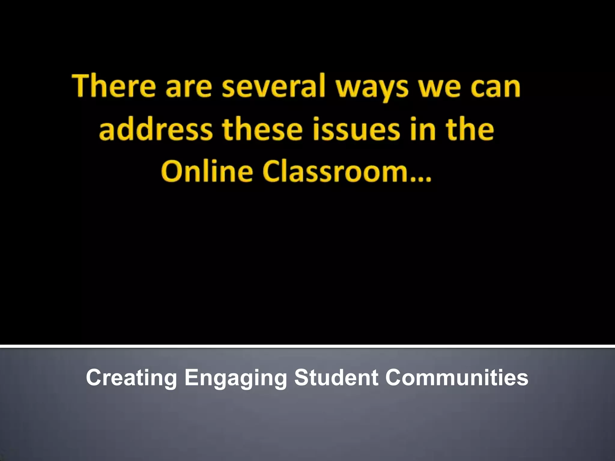 Creating Engaging Student Communities
 