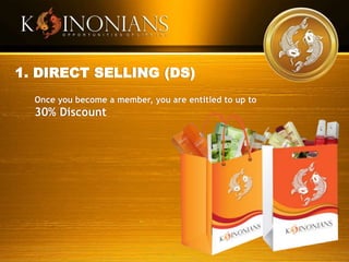 1. DIRECT SELLING (DS)
Once you become a member, you are entitled to up to
30% Discount
 