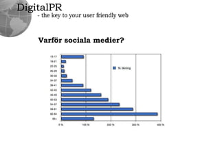 DigitalPR- the key to your user friendly webTransparensochöppenhet” Det går inte att dra ner brallorna på någon som redan står och gör helikoptern.”