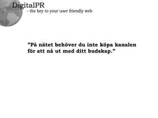 DigitalPR- the key to your user friendly webSocialaMedierYoutubeInbäddade Youtubevideor på hemsidangör visningen snabb och lättillgänglig.