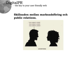 DigitalPR- the key to your user friendly webSkillnadenmellanmarknadsföringochpublicrelations.