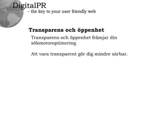 MinnesbildenärsvårattändrapåDigitalPR- the key to your user friendly webTransparensochöppenhetSläpp in dinakunder i verksamhetenochvardagen