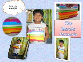 Kayanyobato????The  Manila Pensula