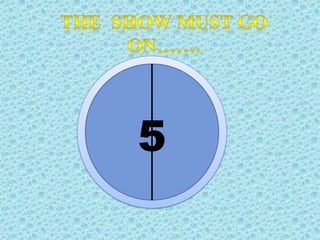 The  show must go on…….5