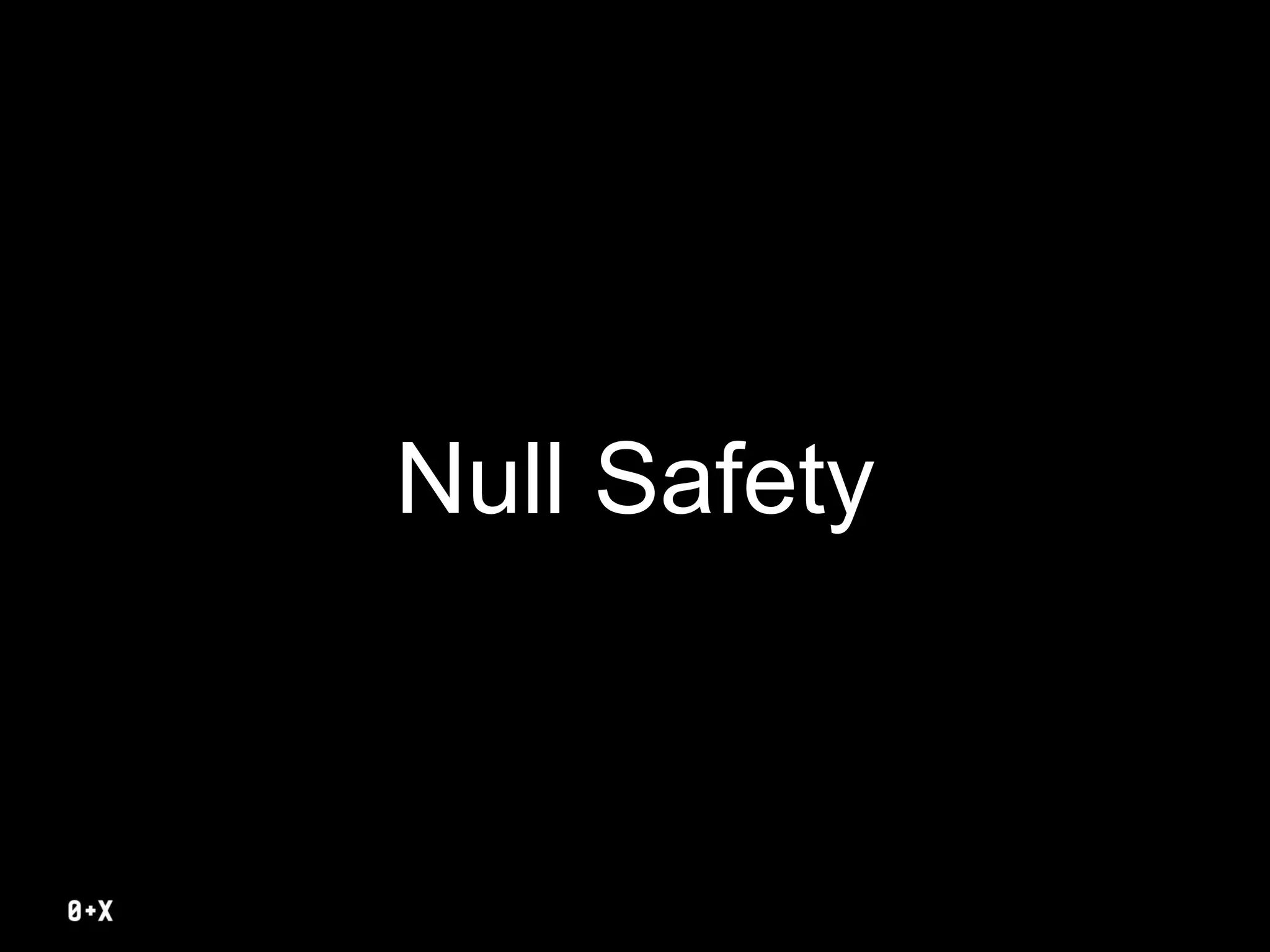 Null Safety
 