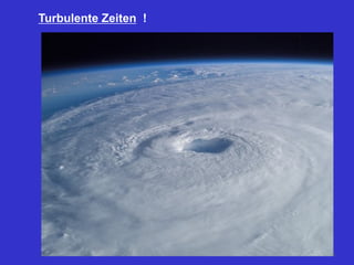 Turbulente Zeiten !
15
 