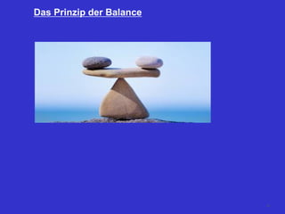 Das Prinzip der Balance
23
 