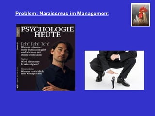 Problem: Narzissmus im Management
 