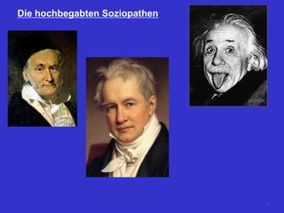 Die hochbegabten Soziopathen
38
 