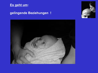 Es geht um:
gelingende Beziehungen !
69
 