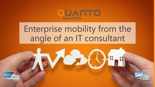 © 2017 QUANTO | 1Mobile Enterprise | Kristopher Messerig | 23.02.2017 © 2016 QUANTO
Enterprise mobility from the
angle of an IT consultant
 