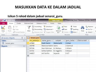 MASUKKAN DATA KE DALAM JADUAL
Isikan 5 rekod dalam jadual senarai_guru.
 