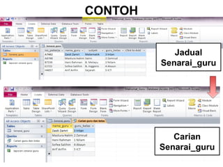 CONTOH
Jadual
Senarai_guru
Carian
Senarai_guru
 