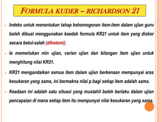Setiapujianmengandungi ½ daripadabilangan item yang asal.Tujuanmembahagikankepadadua sub-ujianialahuntukmendapatkanduaujian yang dianggapsetara.- Empatkaedah yang biasadigunakantermasuklah: b. Susun item mengikutaraskesukaran (nilai-p) kemudianumpukkan item yang bernomborgenapkepadabentuk B. a. Umpukkan item yang bernomborganjilkpdbentuk A dan item yang bernomborgenapkepadabentuk B.d.       Umpukkan item kepadabentuk A danbentuk B berdasarkankandungan / kemahiran / tugasanujian yang sepadan.c.   Umpukkan item secararawakkepadabentuk A danbentuk B.