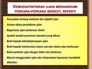 Untukmembinakesahankonstruk, iamemerlukan data dandigunakanuntukkedua-duakesahankandungandankesahanberkaitankriterion.