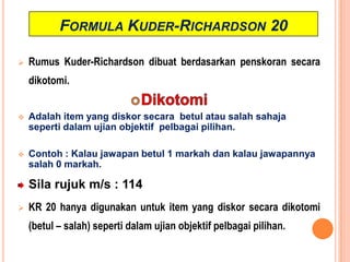 PentadbiranSatuUjiana) KaedahBelahDua (Split half-method)Pembina mentadbirkansatubentukujiankpdsatukumpulanpelajar. Ujianitukemudiandiskordenganmembahagikanujianberkenaankpddua sub-ujian. 