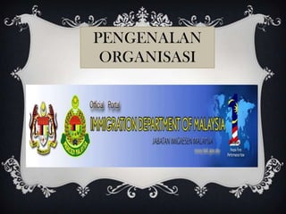 PENGENALAN
 ORGANISASI
 