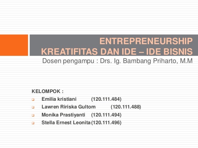 Presentation KWU ''Kreatifitas dan Ide – Ide Bisnis''