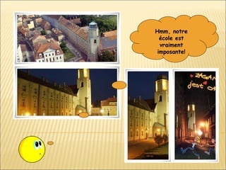 Hmm, notre école est vraiment imposante! 