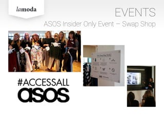 EVENTS
ASOS Insider Only Event – Swap Shop
 