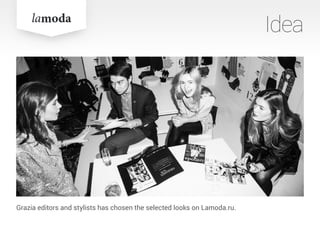 Idea
Grazia editors and stylists has chosen the selected looks on Lamoda.ru.
 